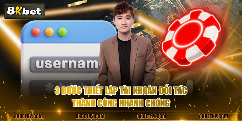 Đại Lý 8KBET - Cơ Hội Làm Giàu Không Giới Hạn, Vốn 0 Đồng 3 3 bước thiết lập tài khoản đối tác thành công nhanh chóng