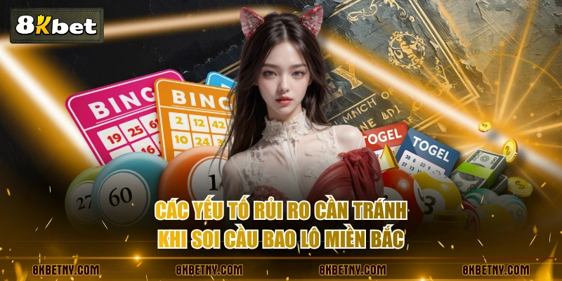 Soi Cầu Bao Lô Miền Bắc - Phương Pháp Cược Tỷ Lệ Thắng 85% 4 Các yếu tố rủi ro cần tránh khi soi cầu bao lô miền bắc