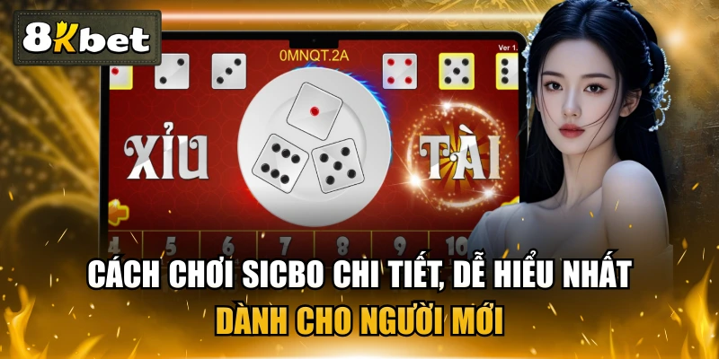Cách Chơi Sicbo Chi Tiết, Dễ Hiểu Nhất Dành Cho Người Mới 1 Cách Chơi Sicbo Chi Tiết, Dễ Hiểu Nhất Dành Cho Người Mới