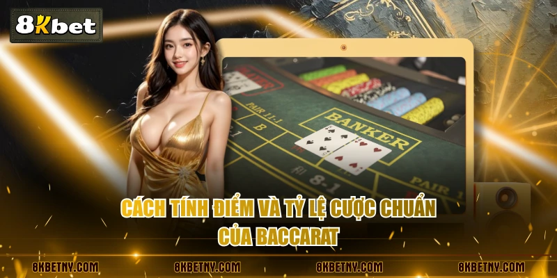 Luật Đánh Baccarat & Các Quy Tắc Chung Trên Bàn Cược 3 Cách tính điểm và tỷ lệ cược chuẩn của Baccarat
