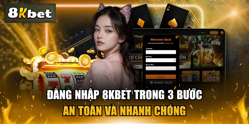 Đăng Nhập 8KBET Trong 3 Bước An Toàn Và Nhanh Chóng 1 Đăng Nhập 8KBET Trong 3 Bước An Toàn Và Nhanh Chóng