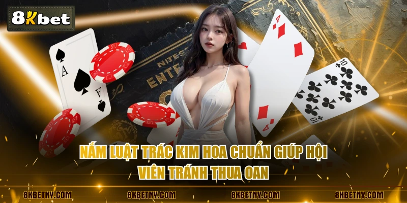 Trác Kim Hoa - Luật Chơi Cơ Bản & Mẹo Cược Hiệu Quả 3 Nắm luật Trác Kim Hoa chuẩn giúp hội viên tránh thua oan