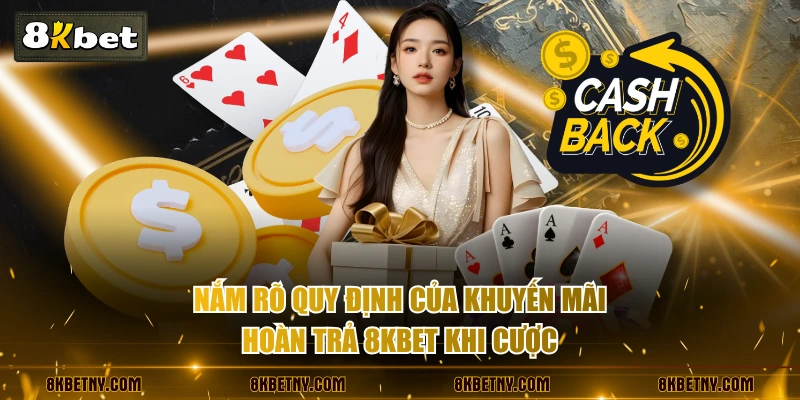 Khuyến Mãi Hoàn Trả 8KBET Siêu Tốc Với Tỷ Lệ Thưởng 2.0% 4 Nắm rõ quy định của khuyến mãi hoàn trả 8KBET khi cược