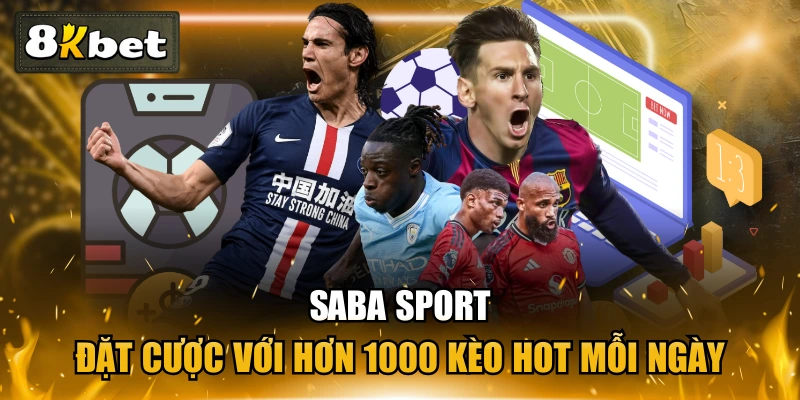 SABA Sport - Đặt Cược Với Hơn 1000 Kèo Hot Mỗi Ngày 1 SABA Sport - Đặt Cược Với Hơn 1000 Kèo Hot Mỗi Ngày